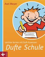 ISBN 9783466308675: Dufte Schule - Leichter lernen mit Duft-Essenzen