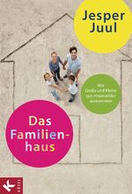 Das Familienhaus – Wie Große und Kleine gut miteinander auskommen