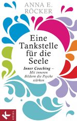 ISBN 9783466309610: Eine Tankstelle für die Seele – Inner Coaching – Mit inneren Bildern die Psyche stärken