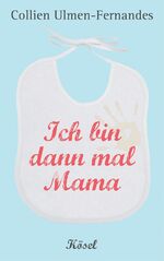 ISBN 9783466310128: Ich bin dann mal Mama