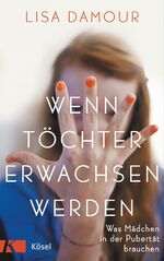 ISBN 9783466310630: Wenn Töchter erwachsen werden - Was Mädchen in der Pubertät brauchen