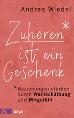 ISBN 9783466311217: Zuhören ist ein Geschenk - Beziehungen stärken durch Wertschätzung und Mitgefühl