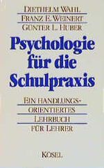 Psychologie für die Schulpraxis - e. handlungsorientiertes Lehrbuch für Lehrer