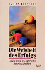 ISBN 9783466343461: Die Weisheit des Erfolgs – Von der Kunst, mit natürlicher Autorität zu führen