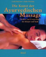 Die Kunst der Ayurvedischen Massage - Vitalität und Entspannung für Körper und Seele