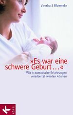 ISBN 9783466344673: "Es war eine schwere Geburt..." - Wie traumatische Erfahrungen verarbeitet werden können