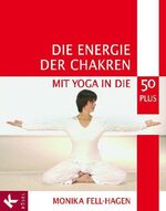 ISBN 9783466344932: Die Energie der Chakren - Mit Yoga in die 50 plus