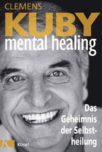 ISBN 9783466345359: Mental Healing - Das Geheimnis der Selbstheilung