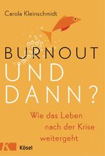 ISBN 9783466346363: Burnout - und dann?: Wie das Leben nach der Krise weitergeht