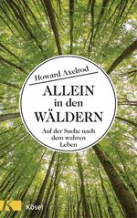 ISBN 9783466346547: Allein in den Wäldern - Auf der Suche nach dem wahren Leben