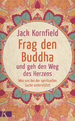 ISBN 9783466346622: Frag den Buddha - und geh den Weg des Herzens - Was uns bei der spirituellen Suche unterstützt. Neuausgabe