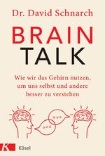 ISBN 9783466347582: Brain Talk - Wie wir das Gehirn nutzen, um uns selbst und andere besser zu verstehen