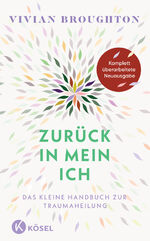 ISBN 9783466348022: Zurück in mein Ich – Das kleine Handbuch zur Traumaheilung. - Komplett überarbeitete Neuausgabe