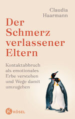 ISBN 9783466348213: Der Schmerz verlassener Eltern | Kontaktabbruch als emotionales Erbe verstehen und Wege, damit umzugehen | Claudia Haarmann | Buch | 208 S. | Deutsch | 2024 | Kösel | EAN 9783466348213