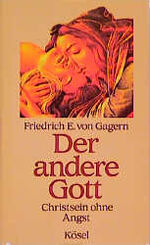 ISBN 9783466363315: Der andere Gott. Christsein ohne Angst