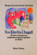 ISBN 9783466364053: Von Klee bis Chagall - Kreativ arbeiten mit zeitgenössischen Graphiken zur Bibel