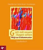 ISBN 9783466365227: Gott mit neuen Augen sehen : Wege zur Erstkommunion