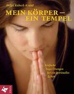 ISBN 9783466365685: Mein Körper - ein Tempel -- Einfache Yoga-Übungen für ein spirituelles Leben