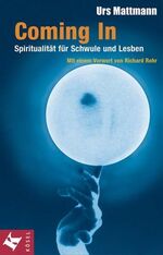 ISBN 9783466366071: Coming In. Spiritualität für Schwule und Lesben von Mattmann, Urs