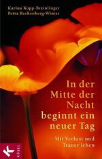 In der Mitte der Nacht beginnt ein neuer Tag - Mit Verlust und Trauer leben