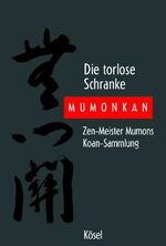 ISBN 9783466366538: Die torlose Schranke - Mumonkan: Zen-Meister Mumons Koan-Sammlung Yamada Kôun Roshi Koans Zen Zen-Buddhismus Kenntnis der Spiritualität des Ostens Zen-Literatur Zen- und Koan-Übung Zen-Meister Yamada