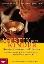 ISBN 9783466366644: Mystik für Kinder - Kreative Anregungen und Übungen für Kindergarten, Schule, Gottesdienst, Freizeit und Familie