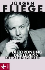 Jürgen Fliege: Die Ordnung des Lebens - Jürgen Fliege: Die Ordnung des Lebens -