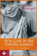 ISBN 9783466368167: Wie Gott in die Familie kommt - Zwölf Einladungen.  - Mit Bildern von Beate Biesinger