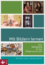 ISBN 9783466370863: Mit Bildern lernen - Eine Bilddidaktik für den Religionsunterricht