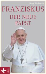 ISBN 9783466370924: Franziskus, der neue Papst