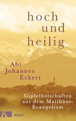 ISBN 9783466371655: hoch und heilig - Gipfelbotschaften aus dem Matthäus-Evangelium