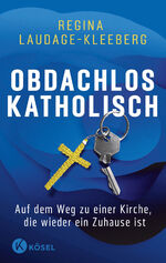 ISBN 9783466372959: Obdachlos katholisch - Auf dem Weg zu einer Kirche, die wieder ein Zuhause ist