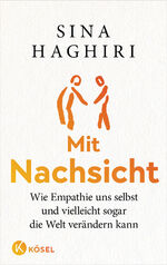 ISBN 9783466373208: Mit Nachsicht – Wie Empathie uns selbst und vielleicht sogar die Welt verändern kann