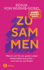 ISBN 9783466373260: Zusammen – Warum wir für ein gutes Leben Verbündete brauchen – und wie wir sie finden Das neue Buch der Bestseller-Autorin