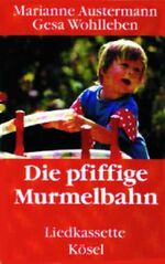 Die pfiffige Murmelbahn – 1 Liedcassette mit 23 Liedern