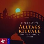 ISBN 9783466457304: Pierre Stutz: Alltagsrituale. Wege zur inneren Quelle