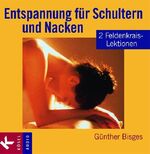 ISBN 9783466457434: Entspannung für Schultern und Nacken. CD. 2 Feldenkrais- Lektionen.