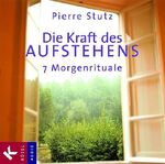 ISBN 9783466457625: Die Kraft des Aufstehens: 7 Morgenrituale. Musik: Michael Habecker und Armin Ruppel, Gitarre