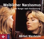 ISBN 9783466458165: Weiblicher Narzissmus- Der Hunger nach Anerkennung