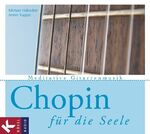 ISBN 9783466458431: Chopin für die Seele - Meditative Gitarrenmusik