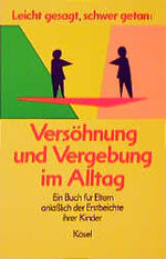 ISBN 9783466506132: Leicht gesagt, schwer getan: Versöhnung und Vergebung im Alltag