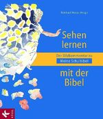 ISBN 9783466506880: Sehen lernen mit der Bibel – Der Bildkommentar zu Meine Schulbibel