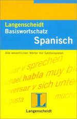 Langenscheidt Basiswortschatz Spanisch – Alle wesentlichen Wörter mit Satzbeispielen