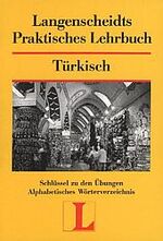 ISBN 9783468263767: Langenscheidt Praktische Lehrbücher / Türkisch - Schlüssel zu den Übungen, Alphabetisches Wörterverzeichnis