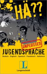 ISBN 9783468298523: Langenscheidt Hä??: Jugendsprache unplugged – Deutsch - Englisch - Spanisch - Französisch - Italienisch Broschiert – 1. Oktober 2008von unbekannt (Autor)