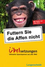 ISBN 9783468298608: Langenscheidt Futtern Sie die Affen nicht! Übelsetzungen - Ultimative Sprachpannen aus aller Welt