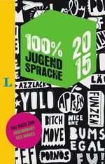 ISBN 9783468298738: 100 Prozent Jugendsprache 2015 (100 % Jugendsprache)