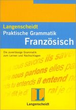 ISBN 9783468349331: Langenscheidt Praktische Grammatik Französisch – Die zuverlässige Grammatik zum Lernen und Nachschlagen