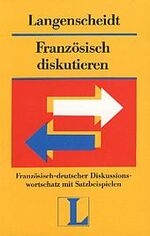 ISBN 9783468425158: Französisch diskutieren – Französisch-deutscher Diskussionswortschatz mit Satzbeispielen