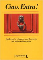 Ciao. Entra!: Spielerische Übungen und L Ciao. Entra!: Spielerische Übungen und L